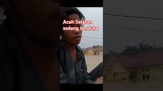 #Aceh Selatan sedang berduka @semoga cepat surut