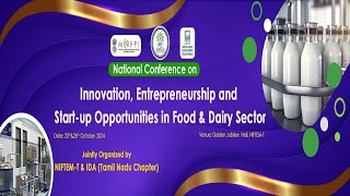 National Conference on Innovation, Entrepreneurship & Start-up Opportunities in Food & Dairy Sector