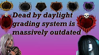 Dead by daylight grading system is massively outdated