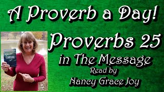 Proverbs 25 The Message Bible read by Nancy Joy #nancystallard, #proverbs, #proverb25,  #Kingsolomon