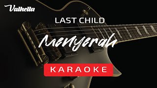 Last Child – Menyerah OST Aku Dan Mesin Waktu (VALHELLA KARAOKE)