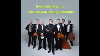 Jivan Gasparyan JR & The Russian Strings Ensemble "Ararat Volga''