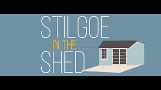 Stilgoe In The Shed - Episode 72