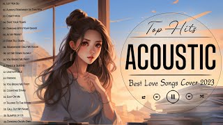 Top Acoustic Songs Cover 2023 ✔ Best Soft English Acoustic Love Songs With Lyrics