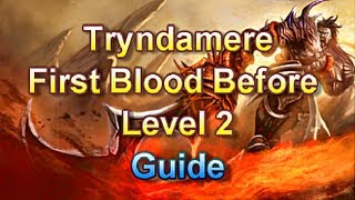 League of Legends - First Blood Tryndamere Before Level 2 (guide)