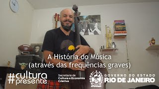 Cultura Presente Nas Redes 2 - A História Da Música (através das frequências graves)