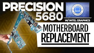 How To Replace Your Motherboard | Dell Precision 5680 W/ Intel Graphics