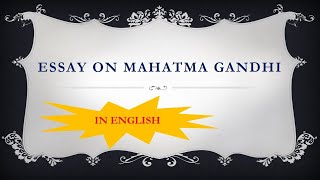 Essay on Mahatma Gandhi in English | #KamnaAcademy