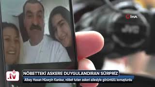 NÖBETTEKİ ASKERE DUYGULANDIRAN BAYRAM SÜRPRİZİ    25 05 2020