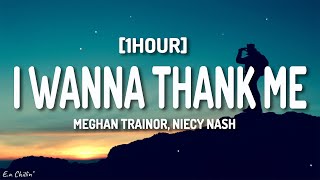 Meghan Trainor - I Wanna Thank Me (Lyrics) ft. Niecy Nash [1HOUR]