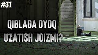 31-Savol : Qiblaga oyoq uzatish joizmi? Abdulloh Zufar