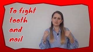 English Idioms | To fight tooth and nail