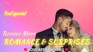 Receive More Romance and Surprises - Love Affirmations