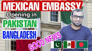 GOOD NEWS FOR PAKISTAN 🇵🇰 & BANGLADESH 🇧🇩 👍🇲🇽 mexican embassy