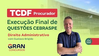 Concurso TCDF: Procurador | Execução final  de Questões Cebraspe |  Direito Administrativo