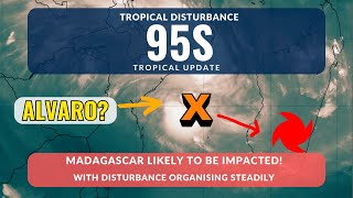 Tropical Disturbance Organising Steadily! Impacts in Madagascar Likely...