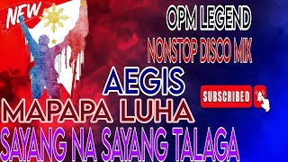 OPM Legend Aegis Nonstop Disco Mix pinoy best disco mix tagalog