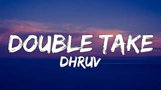 dhruv - double take (Lyrics)