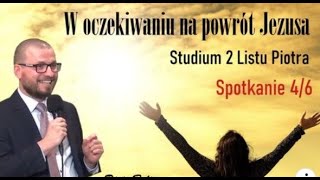 W oczekiwaniu na powrót Jezusa - cz.4 - Piotr Bylina