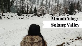 Manali Vlog: Solang Valley (Day 2)| Vratika Gupta