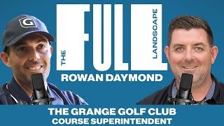 The Full Landscape #68 | Rowan Daymond (LIV Golf, Grange Golf Club Superintendent)