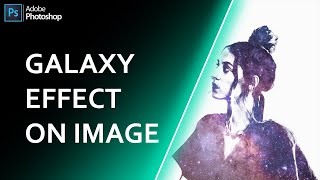 How do I create a galaxy effect in Photoshop | Galaxy Face Photo Manipulation | Photoshop Tutorial