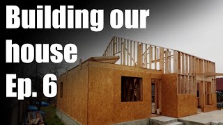 Building Our House Ep. 6