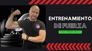 ENTRENAMIENTO DE FUERZA PARA PERDER GRASA