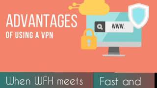 Advantage of Using a VPN ! When WFH Meets VPN