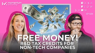 Episode 29   Free Money!! R&D Tax Credits are NOT just for Tech Companies!