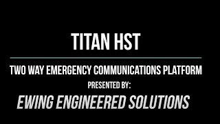 Ewing- Titan: Two Way Emergency Communications Platform