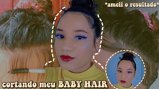 CORTANDO MEU BABY HAIR 💇✂️ ~primeira vez~