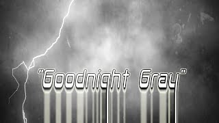 Gary Schutt "Goodnight Gray" (lyrics)