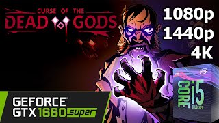 Curse of The Dead Gods - GTX 1660 Super + i5 8500 - 1080p/1440p/4K - Gameplay Benchmark