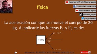 La aceleración con que se mueve el cuerpo de 20 kg  Al aplicarle las fuerzas F 1 y F 2 es de