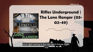 Rifles Underground | The Lone Ranger (03-02-49)