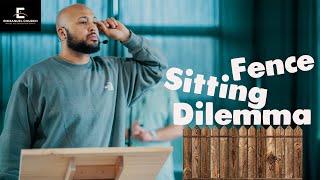 Fence Sitting Dilemma || Emmanuel Church || Pastor Cliff Moore