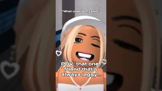 That one friend that is always “laggy” #roblox #youtubeshorts #laggy (Creds to @Lanaslifeee)