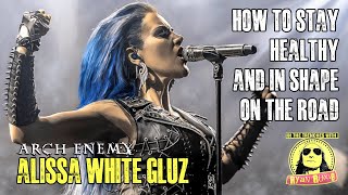 How Arch Enemy's ALISSA WHITE-GLUZ stays HEALTHY and IN SHAPE On The Road