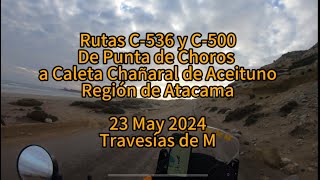 Atacama Rutas C-546 y C-500. De Punta de Choros a Caleta Chañaral de Aceituno en moto. 23may2024