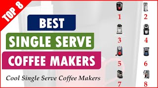 8 Best Single Serve Coffee Makers Review Updated On Jun 2019