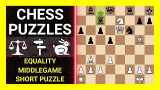 Chess Puzzles to Practice. Themes: Equality, Middlegame, Short puzzle. Learn Chess