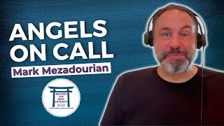 S5 Ep5  - Angels on Call with Mark Mezadourian