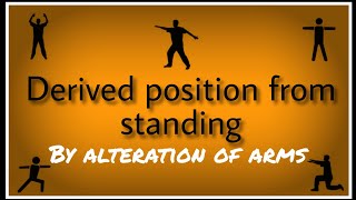 Derived position from standing by alteration of arm/standing position.