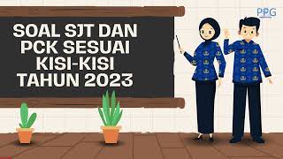 PART 2 SOAL SJT DAN PCK UP UKMPPG DALJAB TAHUN 2023 SESUAI KISI KISI TERBARU TAHUN 2023