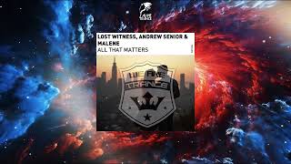 Lost Witness, Andrew Senior & MALENE - All That Matters (Extended Mix) [WE ARE TRANCE]