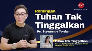 Renungan "Tuhan Tak Tinggalkan" - Ps. Stevannus Yordan