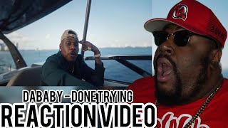 DABABY - DONE TRYING (OFFICIAL VIDEO) REACTION