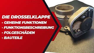 Die Drosselklappe,Geheime Funktion und Bauteile erklärt, Folgen und Schäden bei einem Ausfall