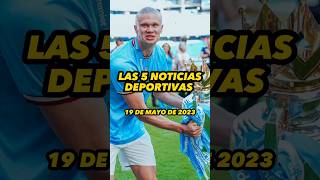 NOTICIAS DEPORTIVAS 19 MAYO 2023